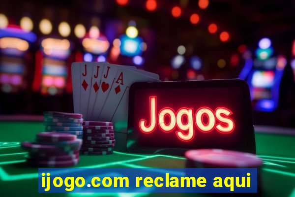 ijogo.com reclame aqui